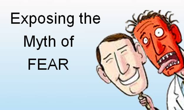 Exposing The Myth Of Fear